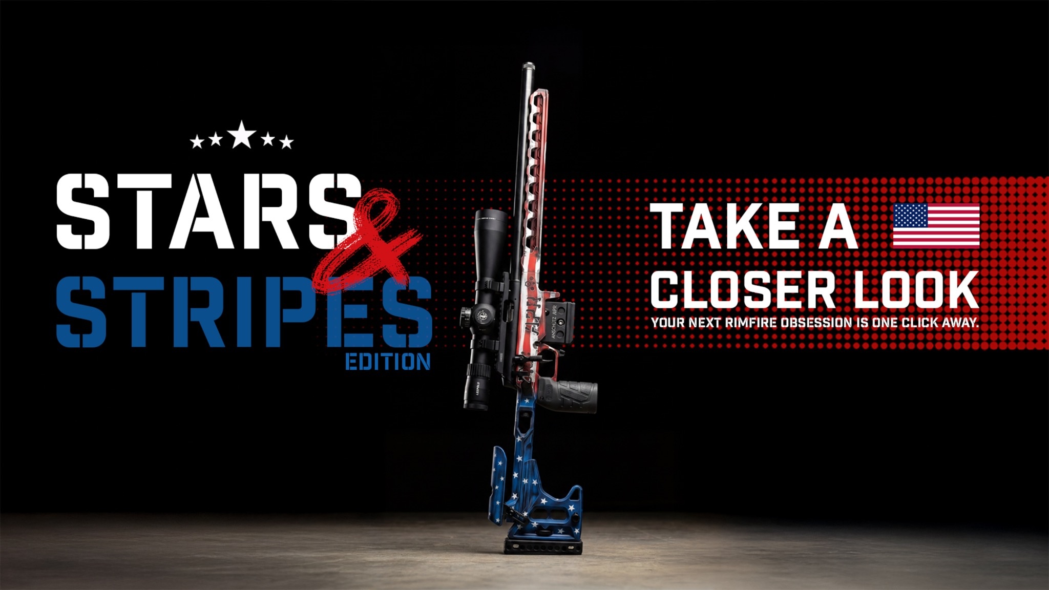 Stars & Stripes Edition campaign: Take a closer look. Your next rimfire obsession is one click away.